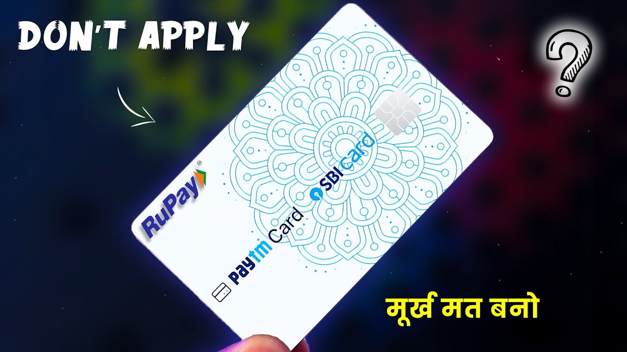 Don't Apply SBI PAYTM RuPay Credit Card Before Watch This Video😔