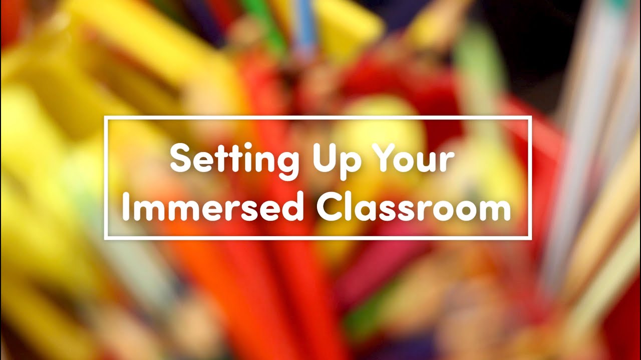 Setting Up Your Immersed Classroom