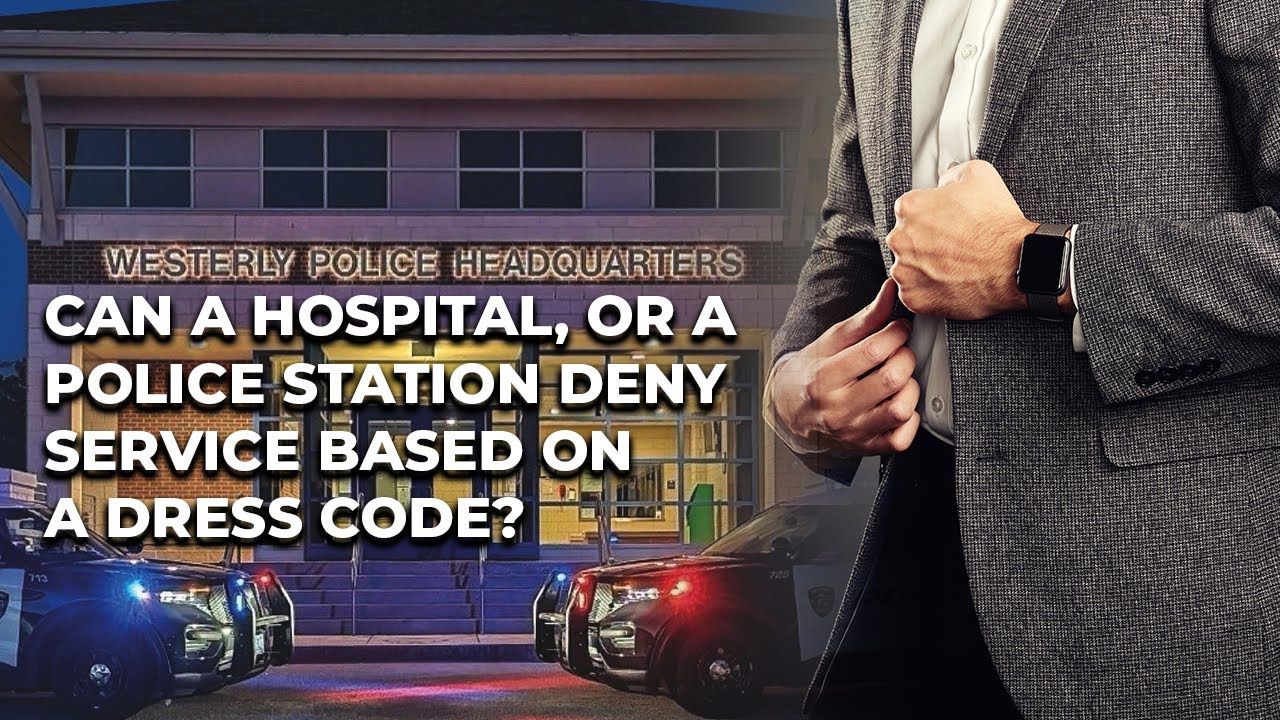 Can a hospital, or a police station deny service based on a dress code?