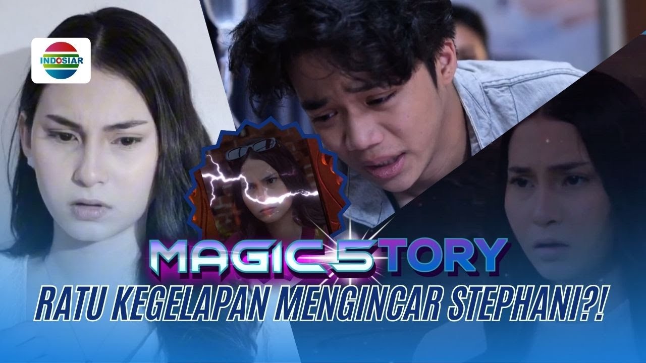 Ratu Kegelapan Terus Menerus Mengincar Stefani? | Magic5tory - Episode 733