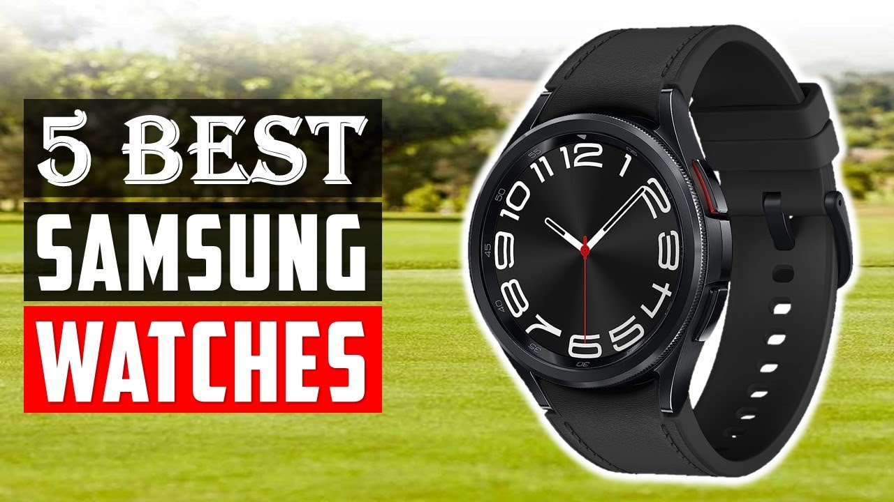 Top 5 Best Samsung Watch 2024 | Best Samsung Galaxy Smartwatch - Review