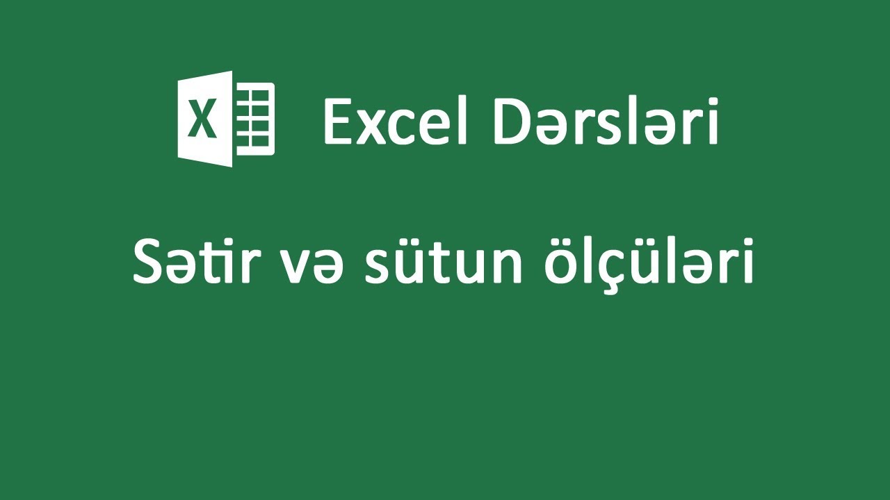 Sətir və sütun ölçüləri - Excel dərsləri #22