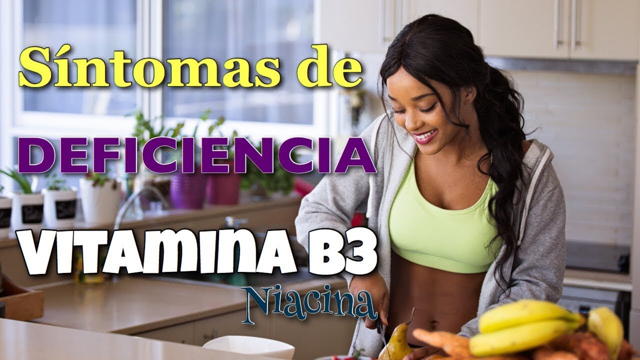 ✅ Cuáles son los SÍNTOMAS 🙋‍♂️ de la FALTA de VITAMINA B3