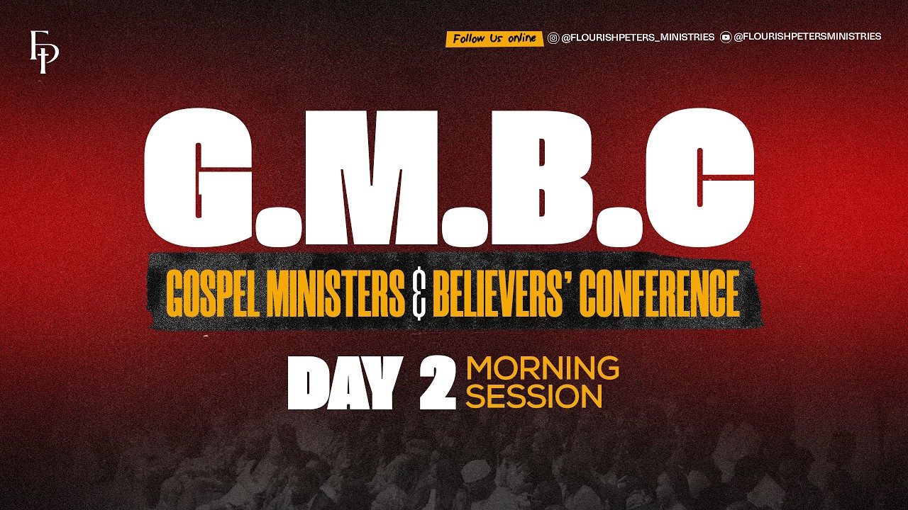 GMBC - GOSPEL MINISTERS & BELIEVERS' CONFERENCE 2026 - DAY 2 - Morning Session