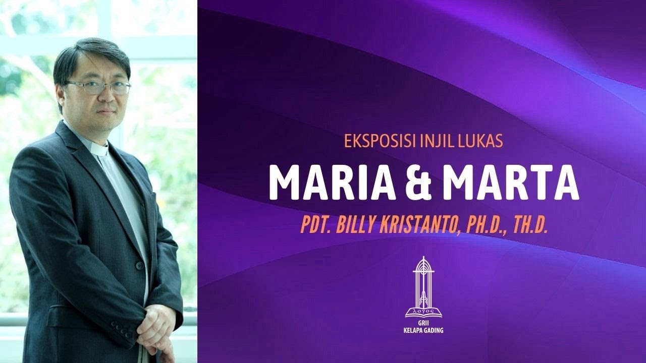 Pdt Billy Kristanto - Maria dan Marta (Lukas 10:38-42) - GRII