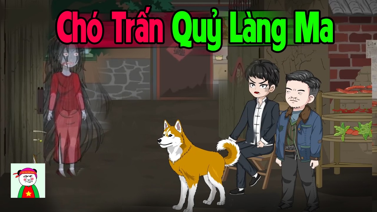 (Full Version) Chó Trấn Quỷ Làng Ma - Truyện Làng Ma | Gấu Sợ Hãi TV