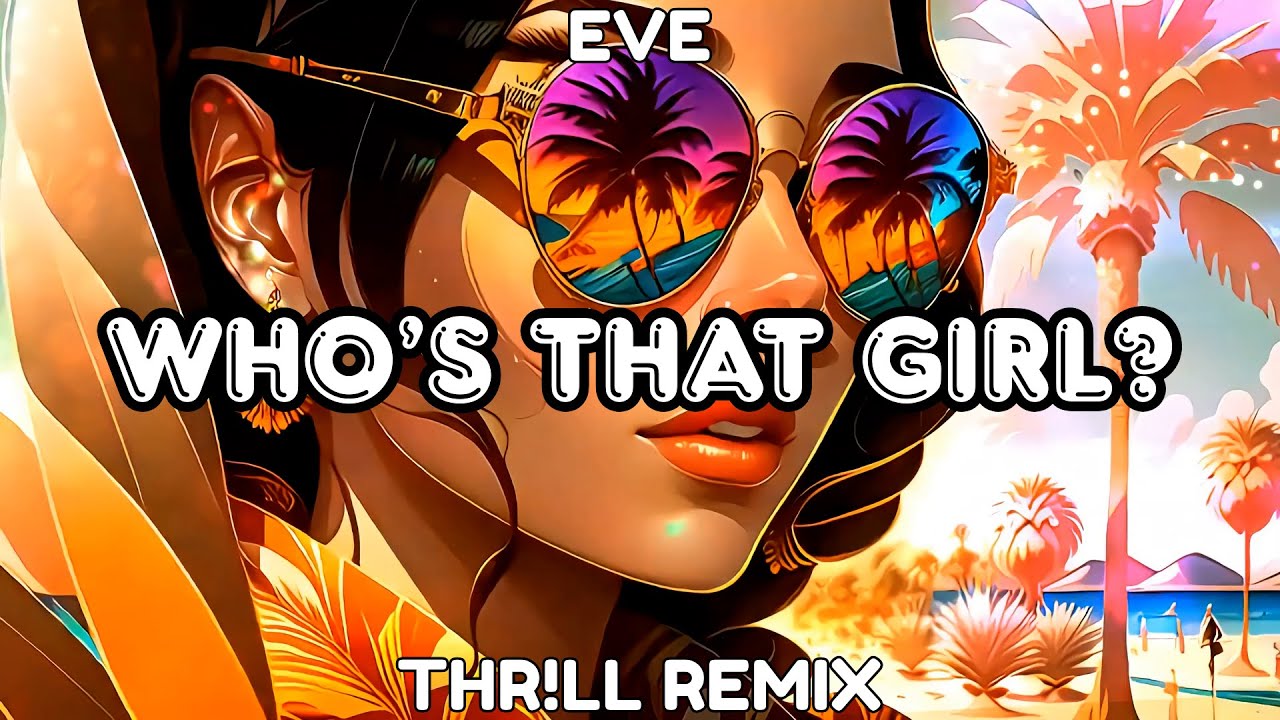Eve - Who's That Girl? (THR!LL REMIX) 2026