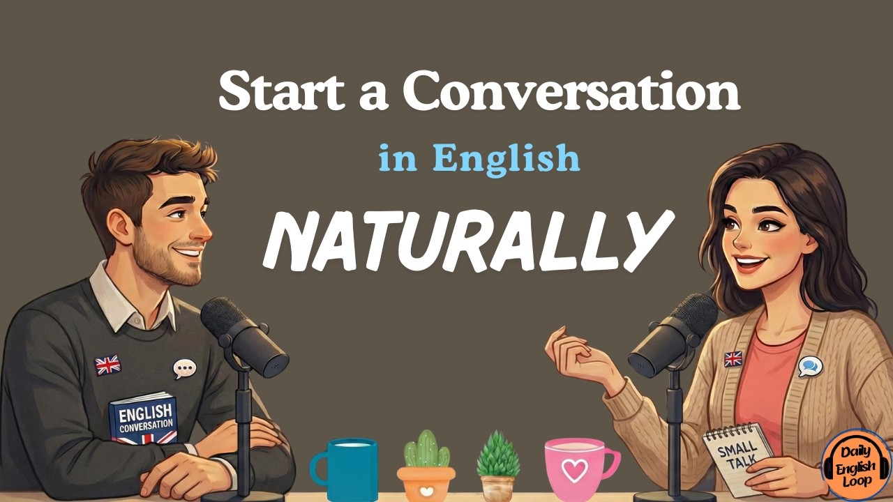 Easy English Conversation for Beginners: How to Start a Conversation Naturally