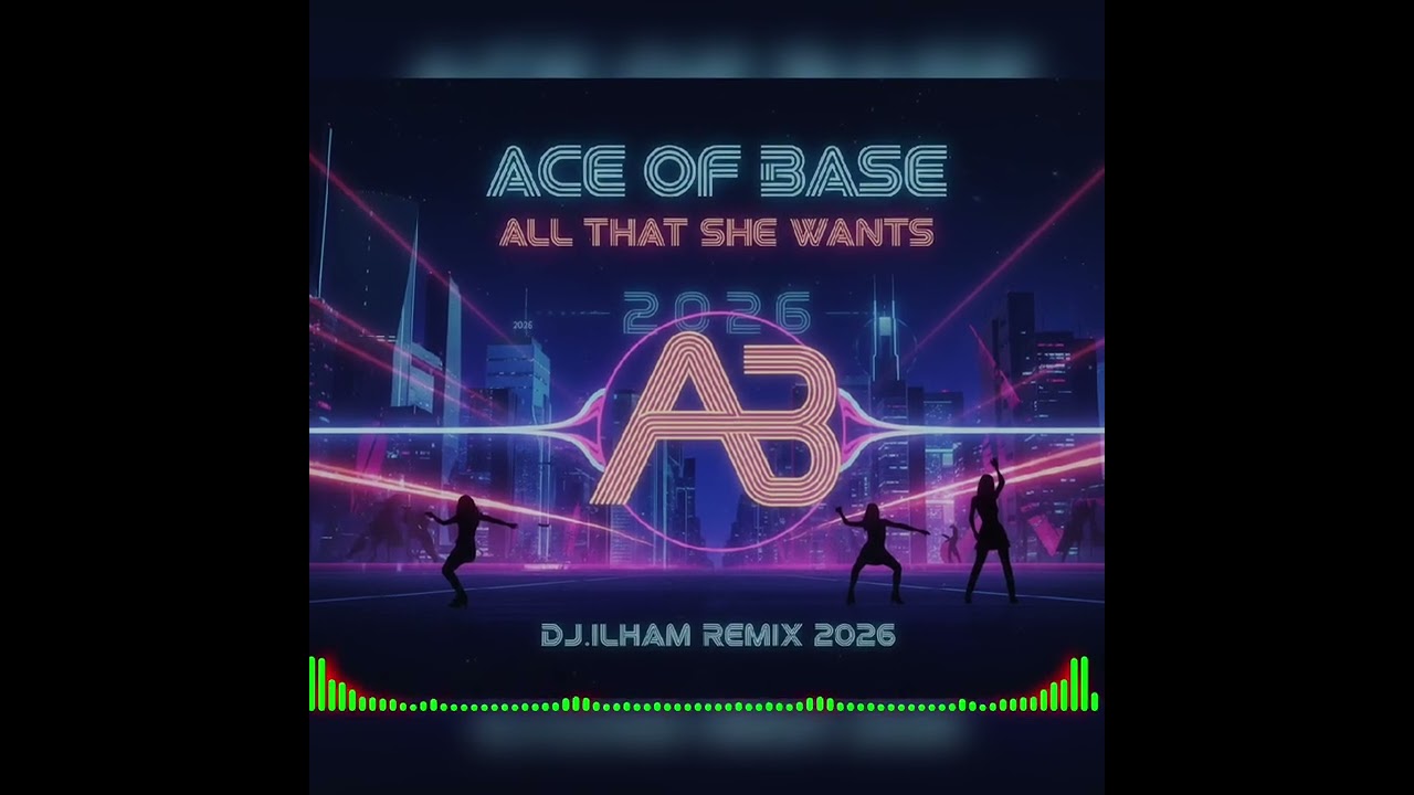 Ace Of Base - All That She Wants (DJ.ILHAM Remix 2026)