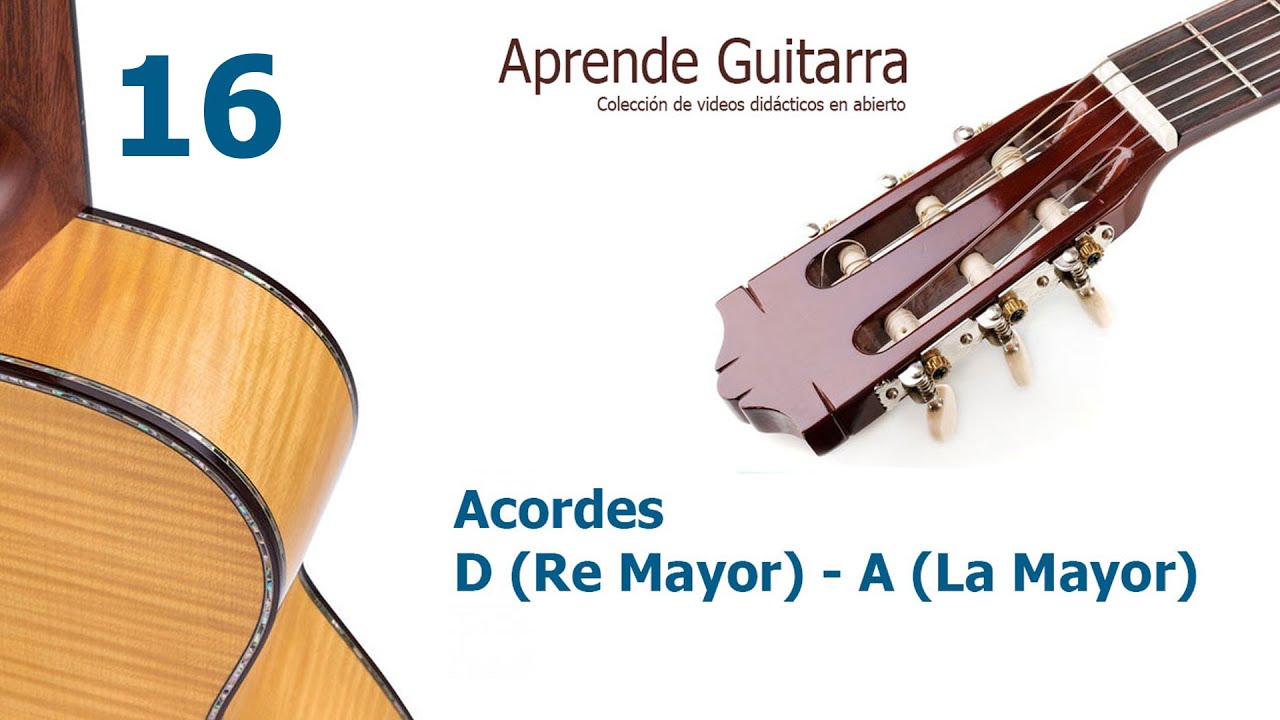 Aprende Guitarra 16 -. Acordes D (Re Mayor) y A (La Mayor)