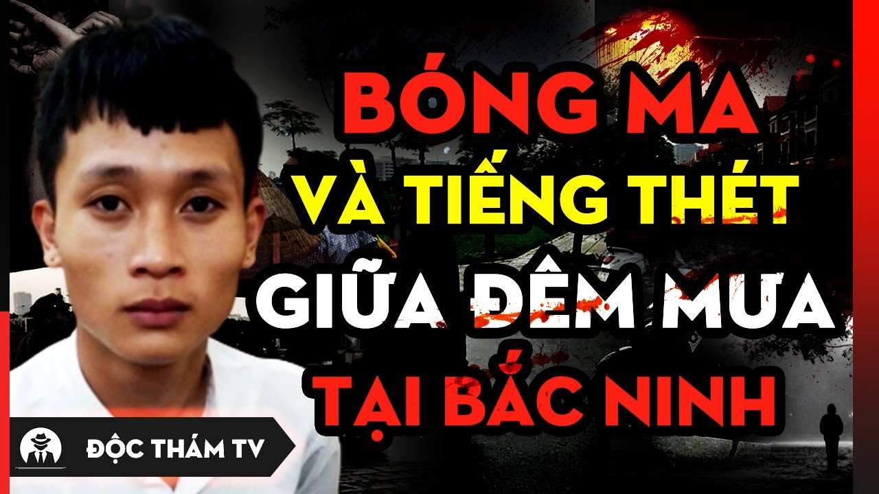 Tiếng Thét Trong Đêm Mưa - Án Mạng Giữa Đêm Mưa Ở Bắc Ninh Và Hung Thủ Tuổi 19 | DTTV