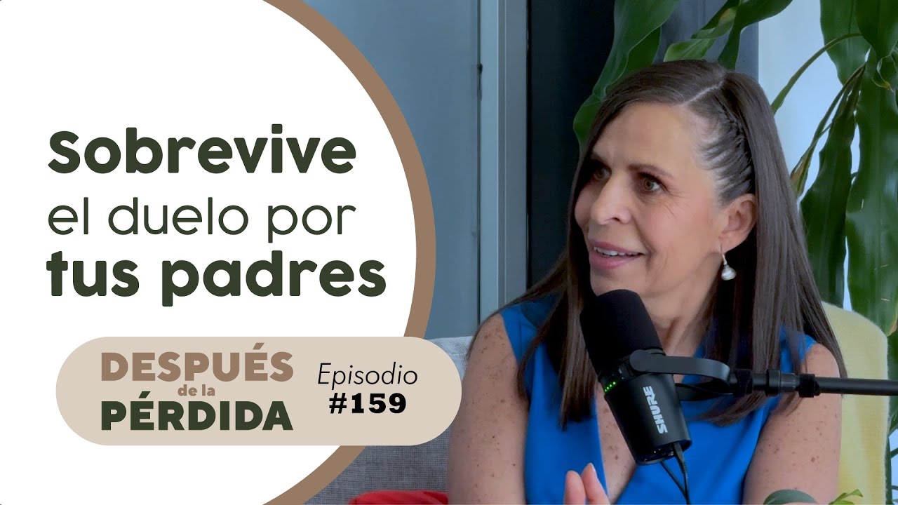 Sobrevive el duelo por tus padres - E.159 Orfandad Adulta