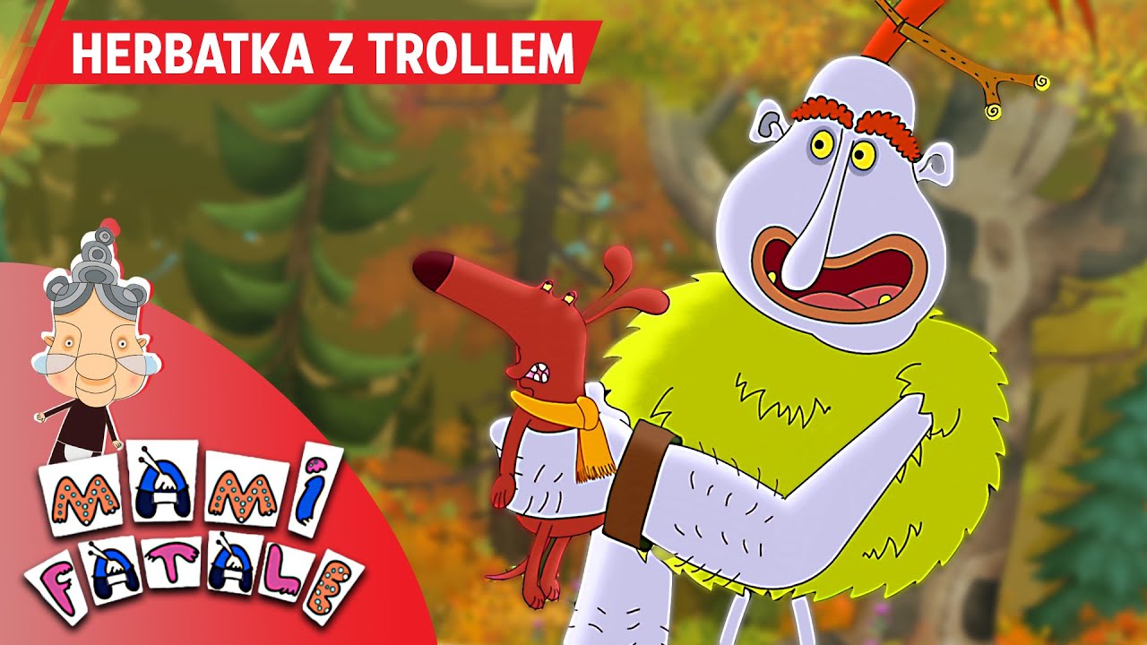 MAMI FATALE - HERBATKA Z TROLLEM | odcinek #21 | bajka dla dzieci