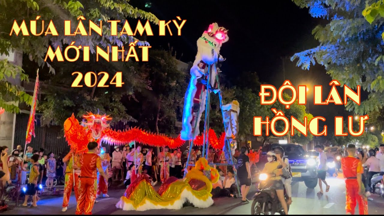 MÚA LÂN TAM KỲ 2024 l ĐỘI LÂN HỒNG LƯ