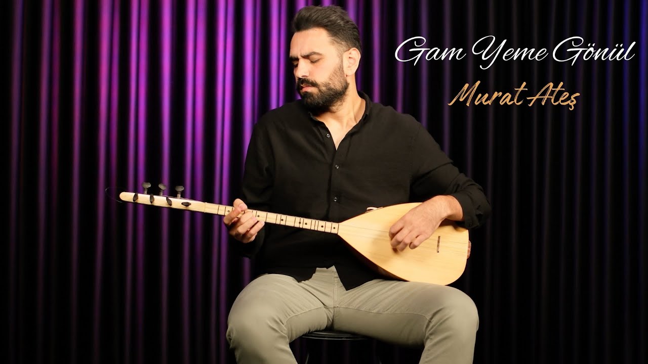 Gam Yeme Gönül | Murat Ateş