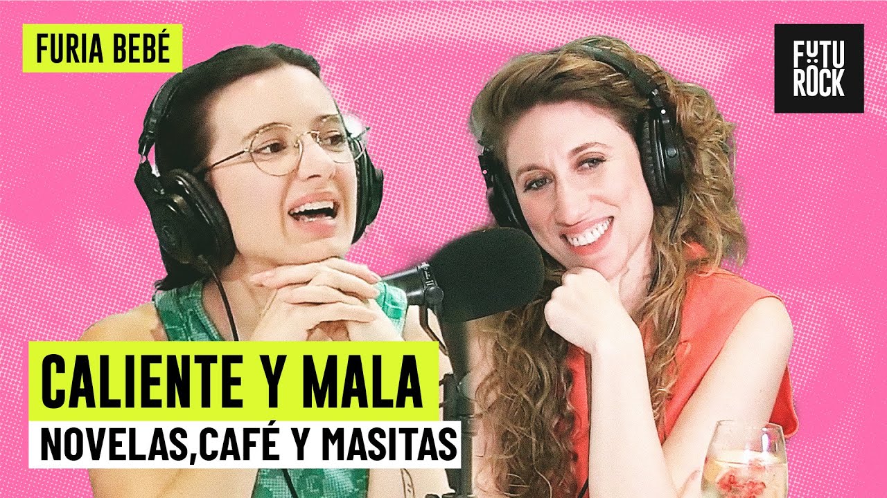 CALIENTE Y MALA | NOVELA, CAFÉ Y MASITAS con DANILA SAIEGH en FURIA BEBÉ
