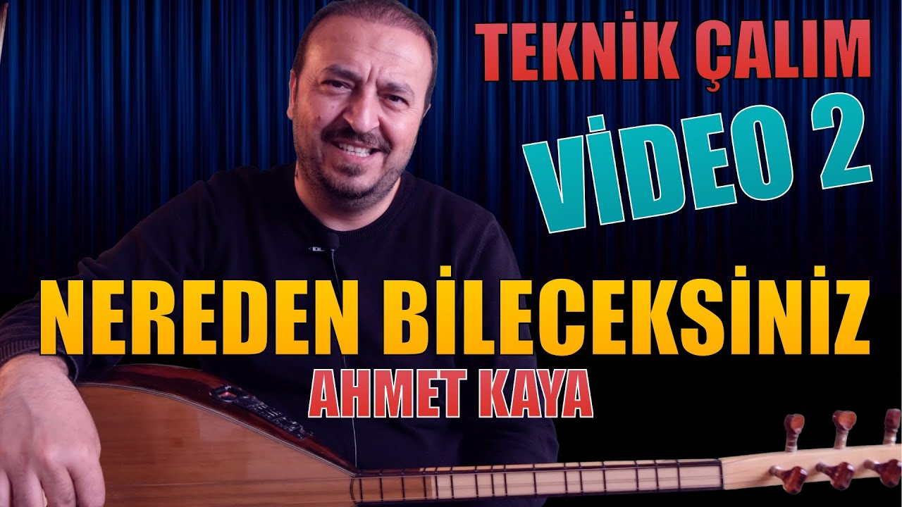 AHMET KAYA NERDEN BİLECEKSİNİZ (İLERİ SEVİYE) Video 2