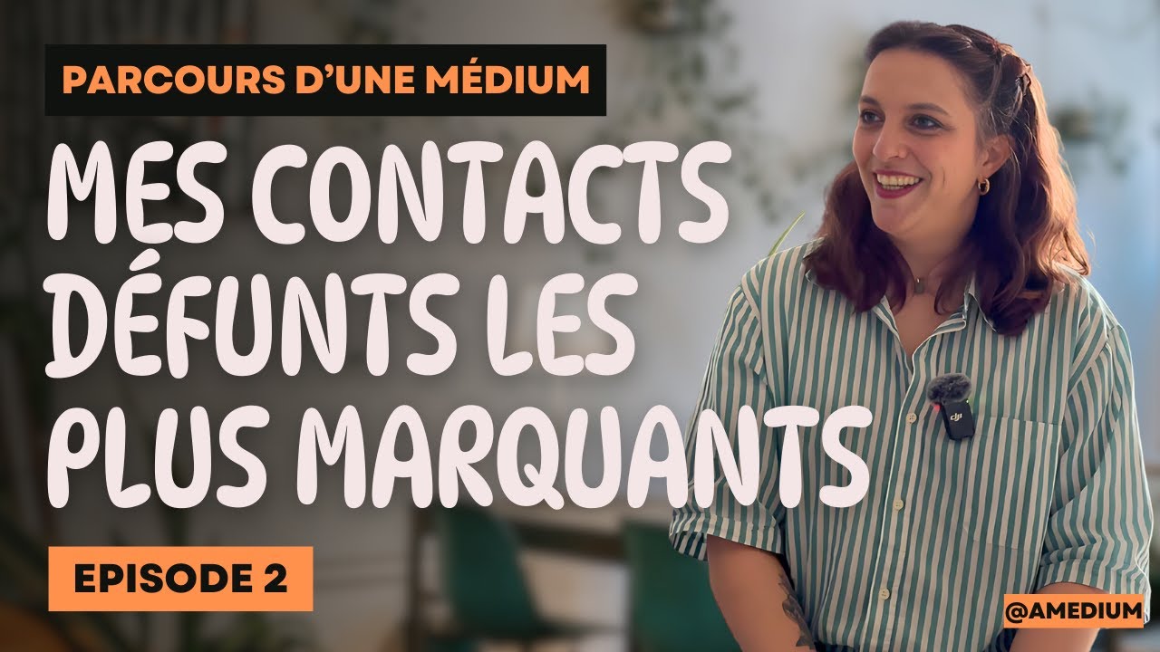 Mes contacts défunts les plus marquants - Parcours d'une médium #2