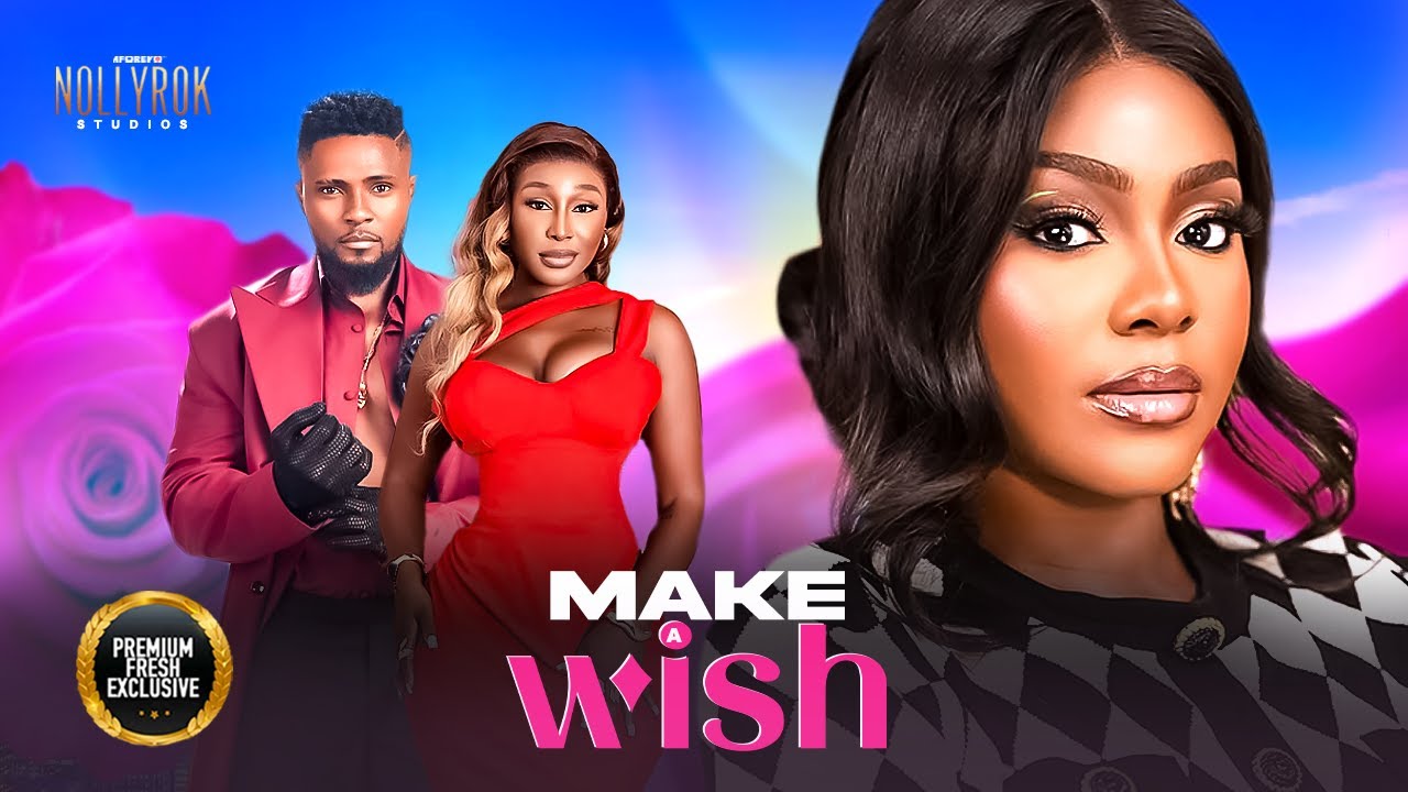 Make A Wish (Maurice Sam Pearl Wats Ego Nwosu) - Nigerian Movies | Latest Nigerian Movie 2025