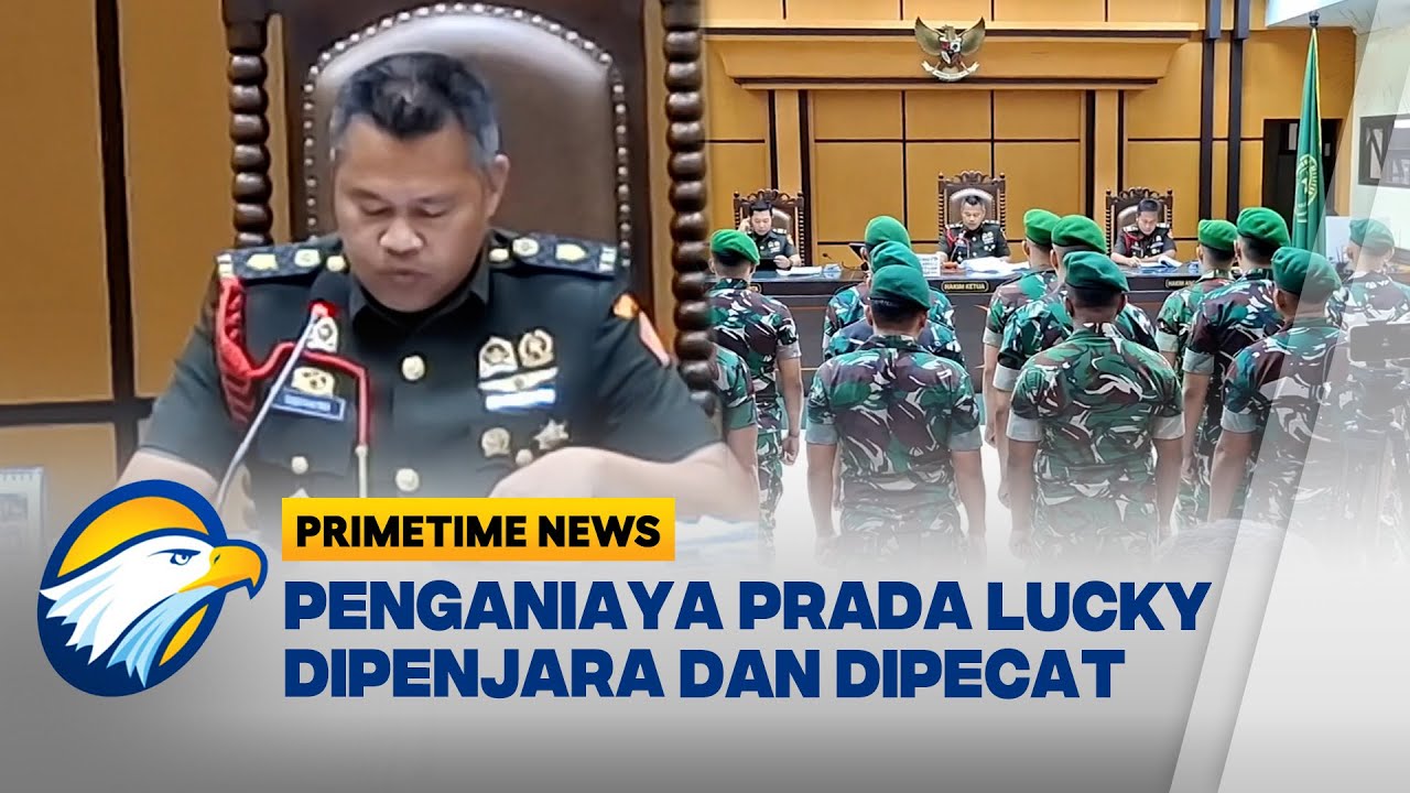 Terdakwa Penganiayaan Prada Lucky Namo Divonis 6 Tahun Penjara dan Dipecat - [Primetime News]