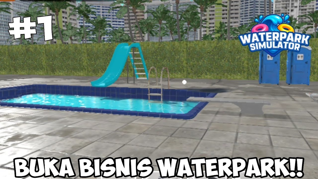 Pertama Kali Buka Bisnis WaterPark - WaterPark Simulator Indonesia Part 1