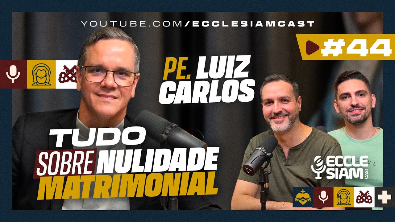 MATRIMÔNIO E NULIDADE MATRIMONIAL | PE LUIZ CARLOS #ECCLESIAMCAST
