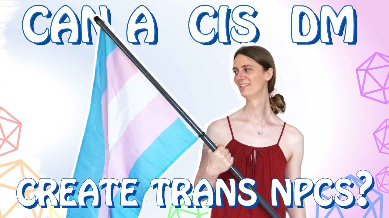 How cis DMs can make trans NPCs and stories