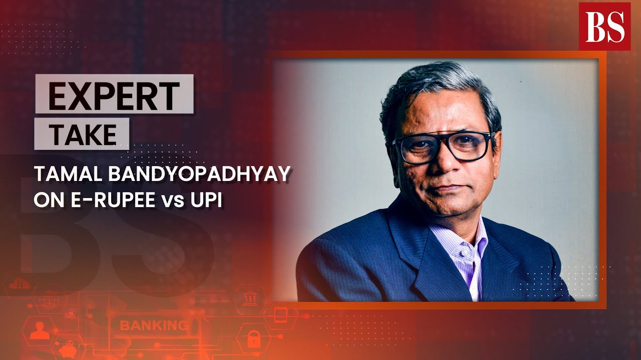 Tamal Bandyopadhyay on e-rupee vs UPI