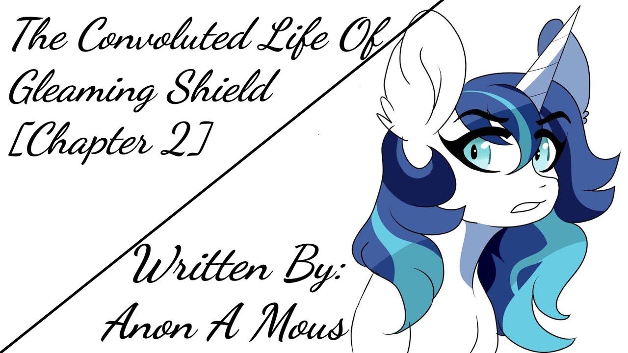 The Convoluted Life Of Gleaming Shield [Chapter 2] (Fanfic Reading - Anon/Romance MLP)