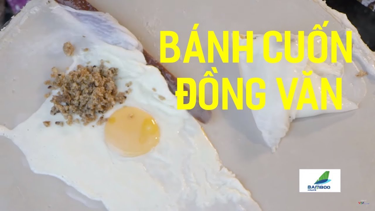 Bánh Cuốn Đồng Văn - Bí Quyết Ấm Áp - Ẩm Thực Đường Phố - VTV Travel