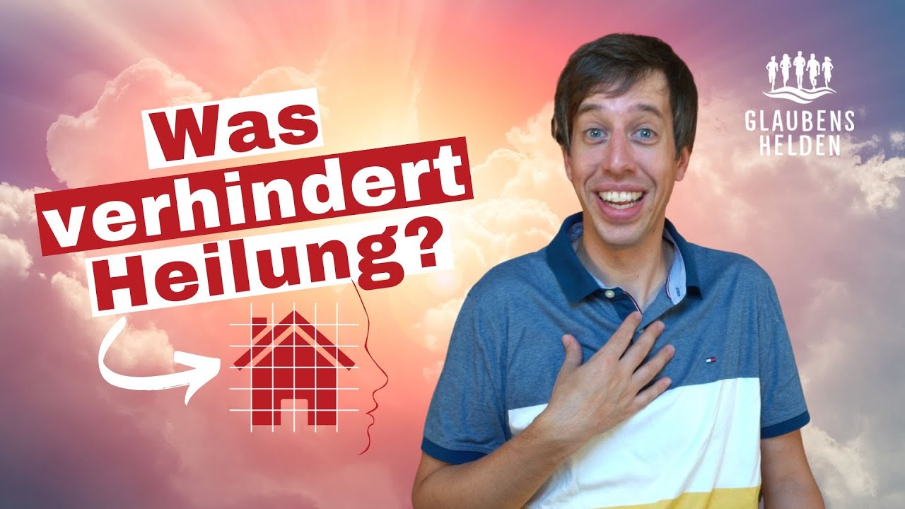 Heilungsseminar (7) Was verhindert göttliche Heilung? Der einzige Grund | Glaubenshelden