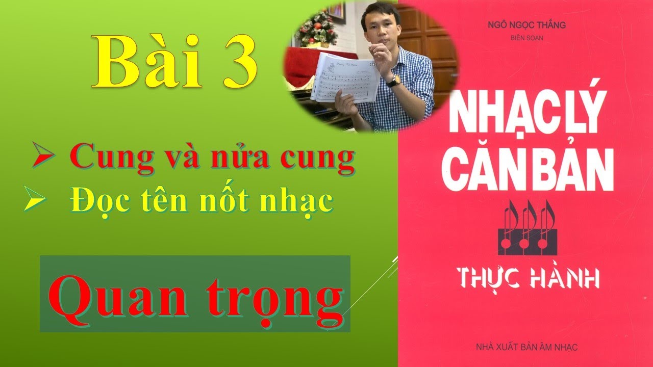 Nhạc lý căn bản bài 3 - Đọc tên Nốt Nhạc, Cung và nửa cung