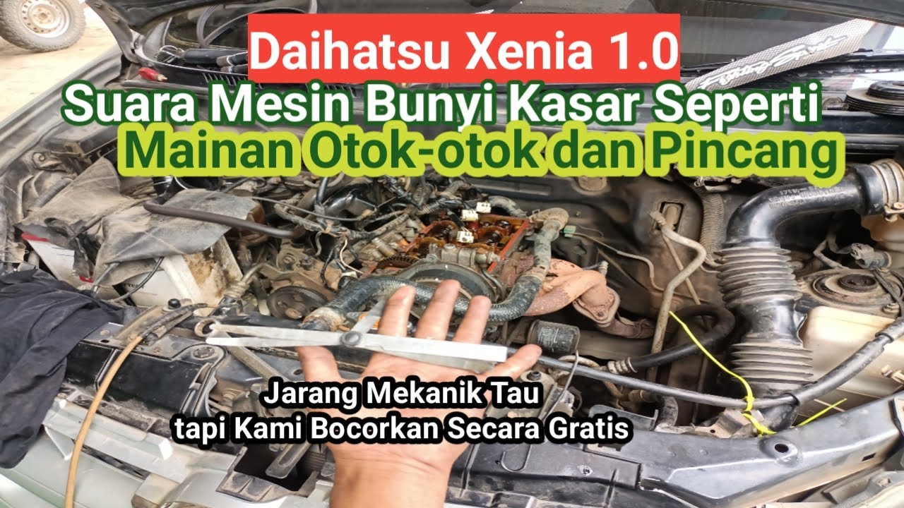 Penyebab Suara Mesin Kasar dan Pincang, ini rahasianya jarang mekanik tau | Xenia 1.0