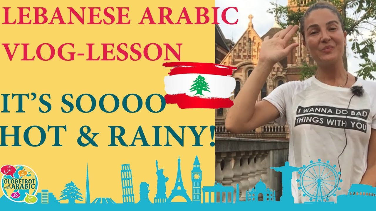SPOKEN LEBANESE ARABIC VLOG-LESSON: DESCRIBE THE WEATHER USING ADJECTIVES: HOT, COLD, MODERATE