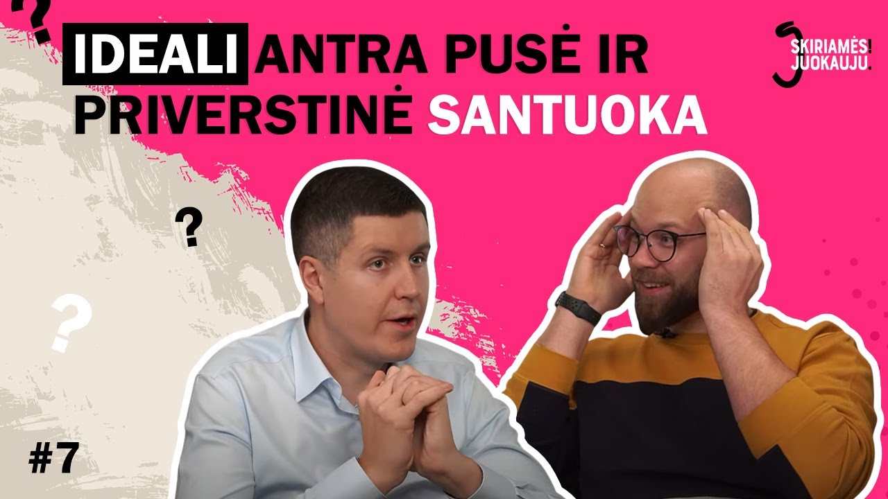 Skiriamės! Juokauju. #7 - Baziniai poreikiai l Ideali antra pusė l Priverstinė santuoka