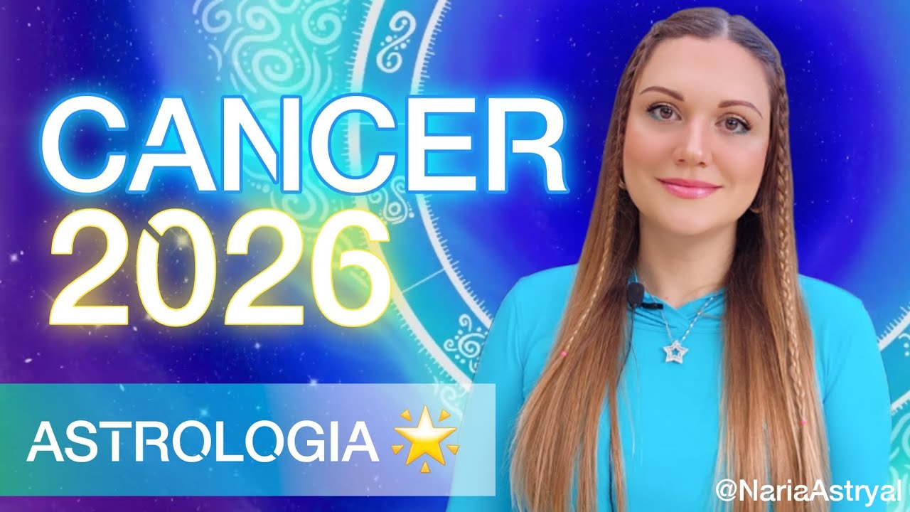 CANCER 🌟 ASTROLOGIA 2026