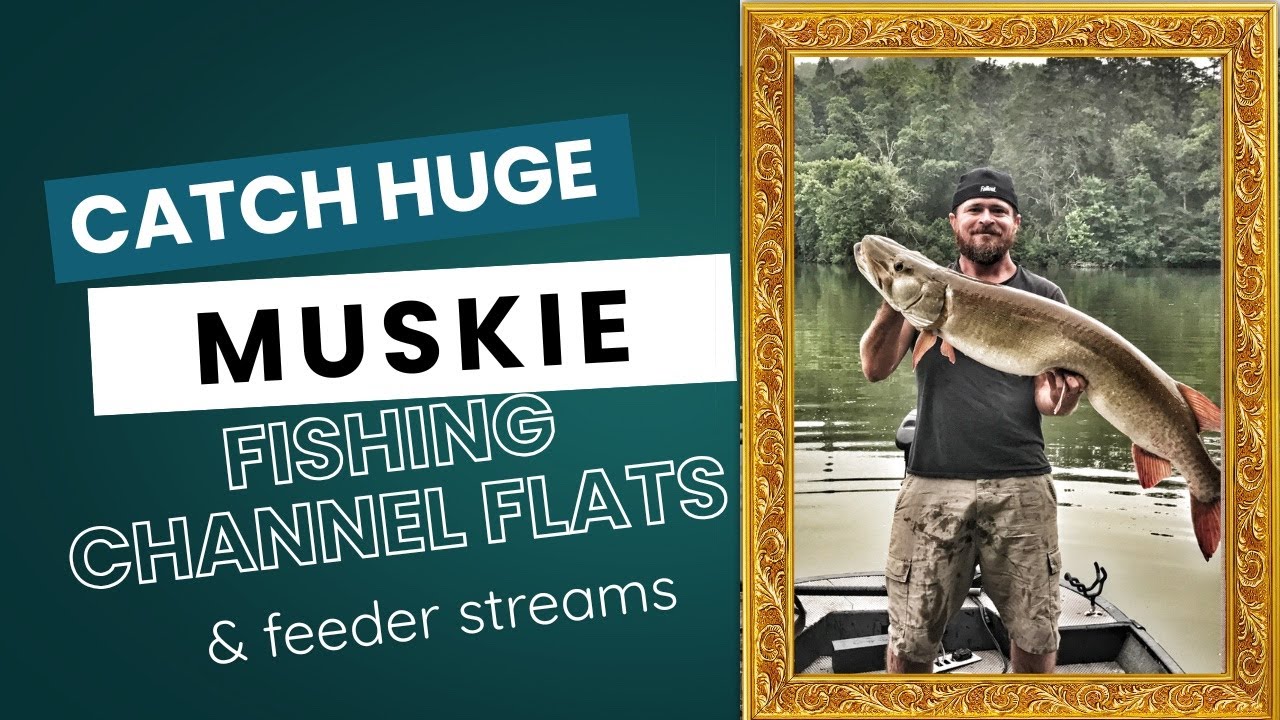 Fishing Channel Flats And Feeder Streams For Muskie | In The Spread Fishing