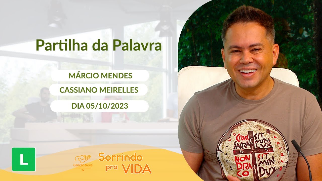 Sorrindo pra Vida (05/10/2023) Partilha da Palavra com Márcio Mendes