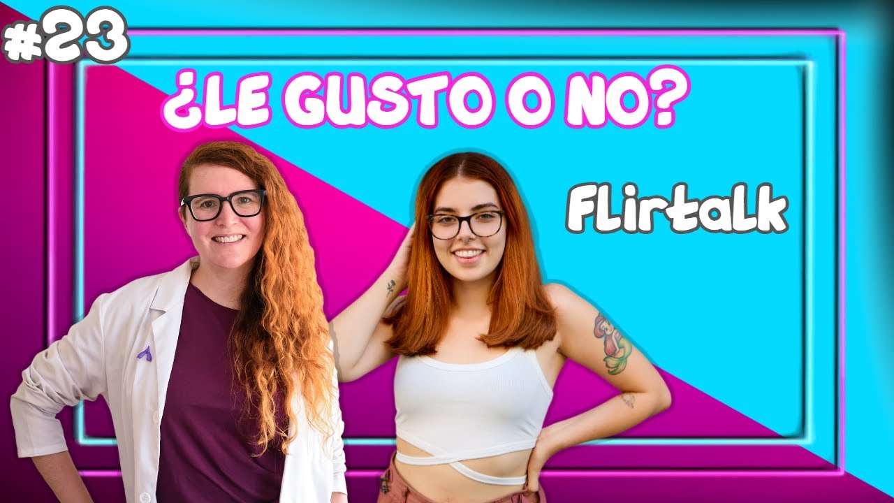 ¿Le GUSTO o me lo estoy IMAGINANDO? ¿CÓMO SABERLO? 🙈💘🤔 | Flirtalk #23