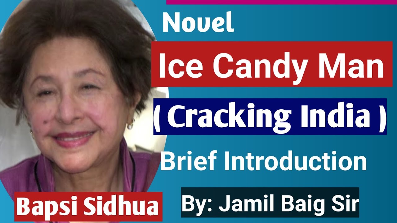 Ice Candy Man | Cracking India by Bapsi Sidhwa ||  Ice Candy Man brief Introduction of the Novelist|