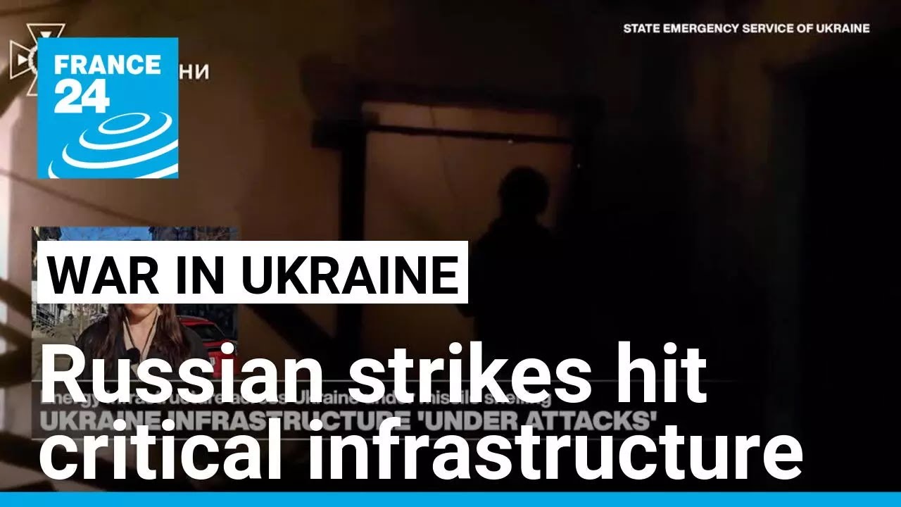 Russian strikes hit critical infrastructure across Ukraine &bull; FRANCE 24 English