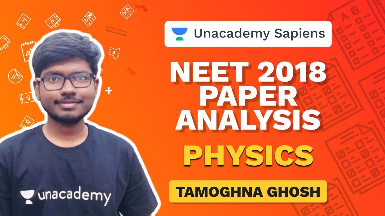 Paper Analysis - NEET 2018 | Physics | Tamoghna Ghosh | Unacademy Sapiens