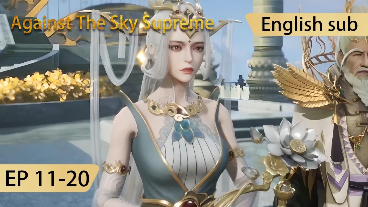 [Eng Sub] Against The Sky Supreme 11-20  full episode