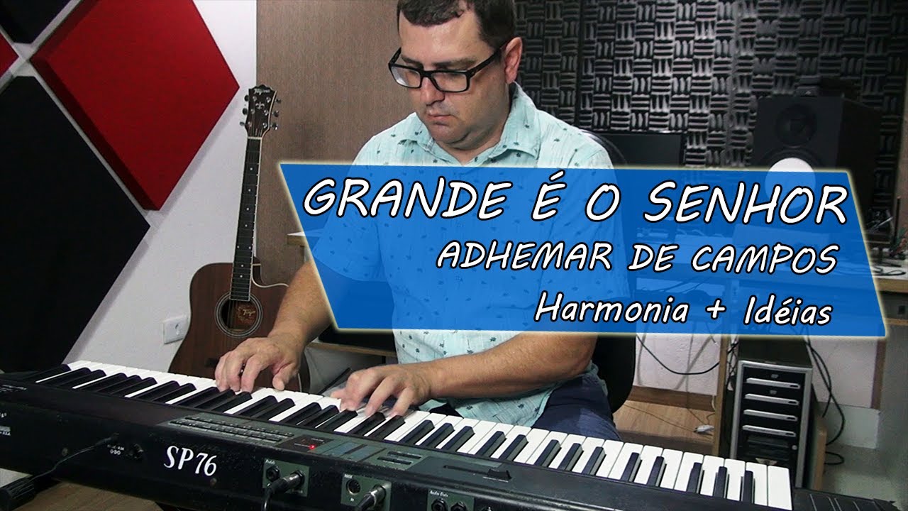Grande é o Senhor ( Harmonia e Novas Idéias )