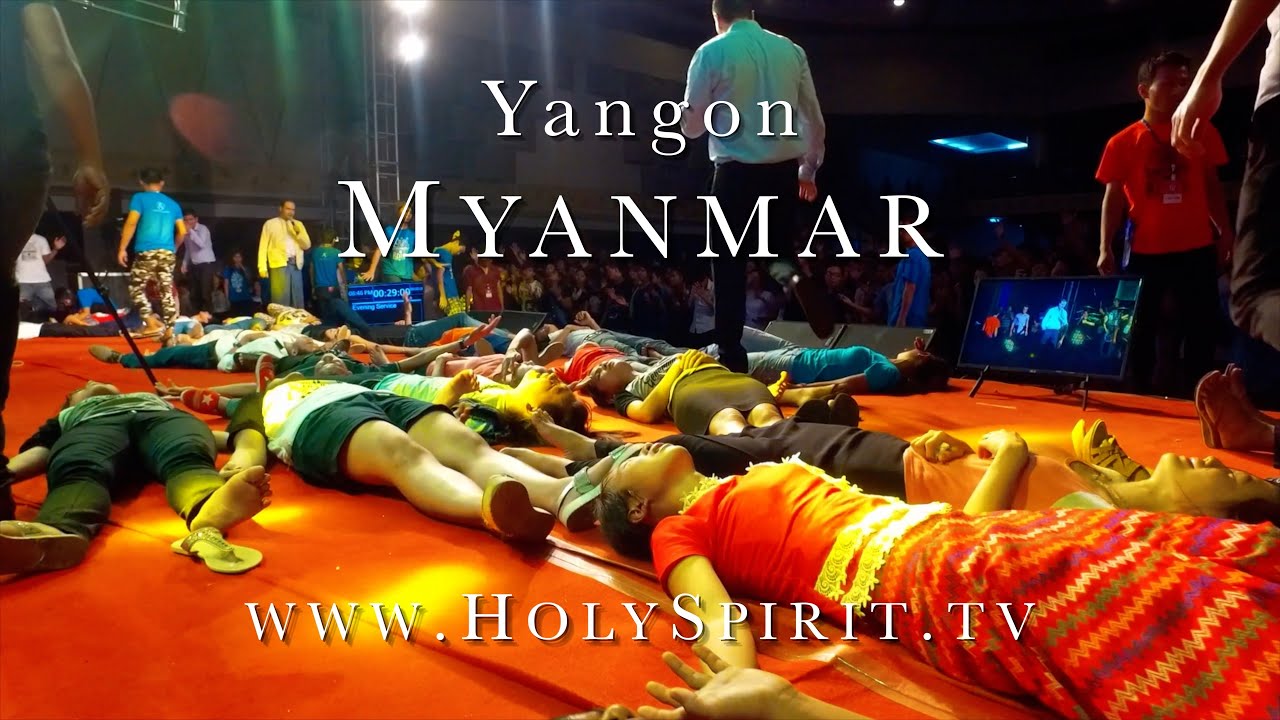 Experience the Holy Spirit in YANGON, MYANMAR!!!
