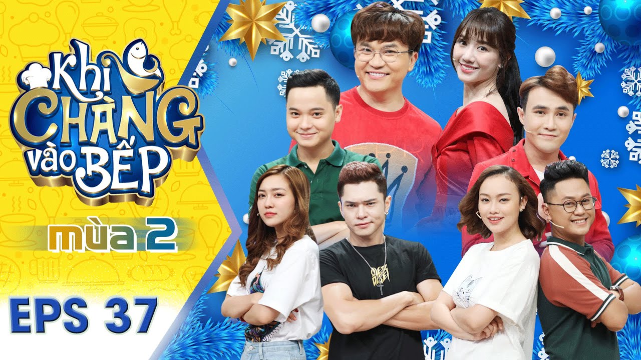 Khi Chàng Vào Bếp | Mùa 2 - Tập 37: Huỳnh Lập vật Lê Nhân tới 