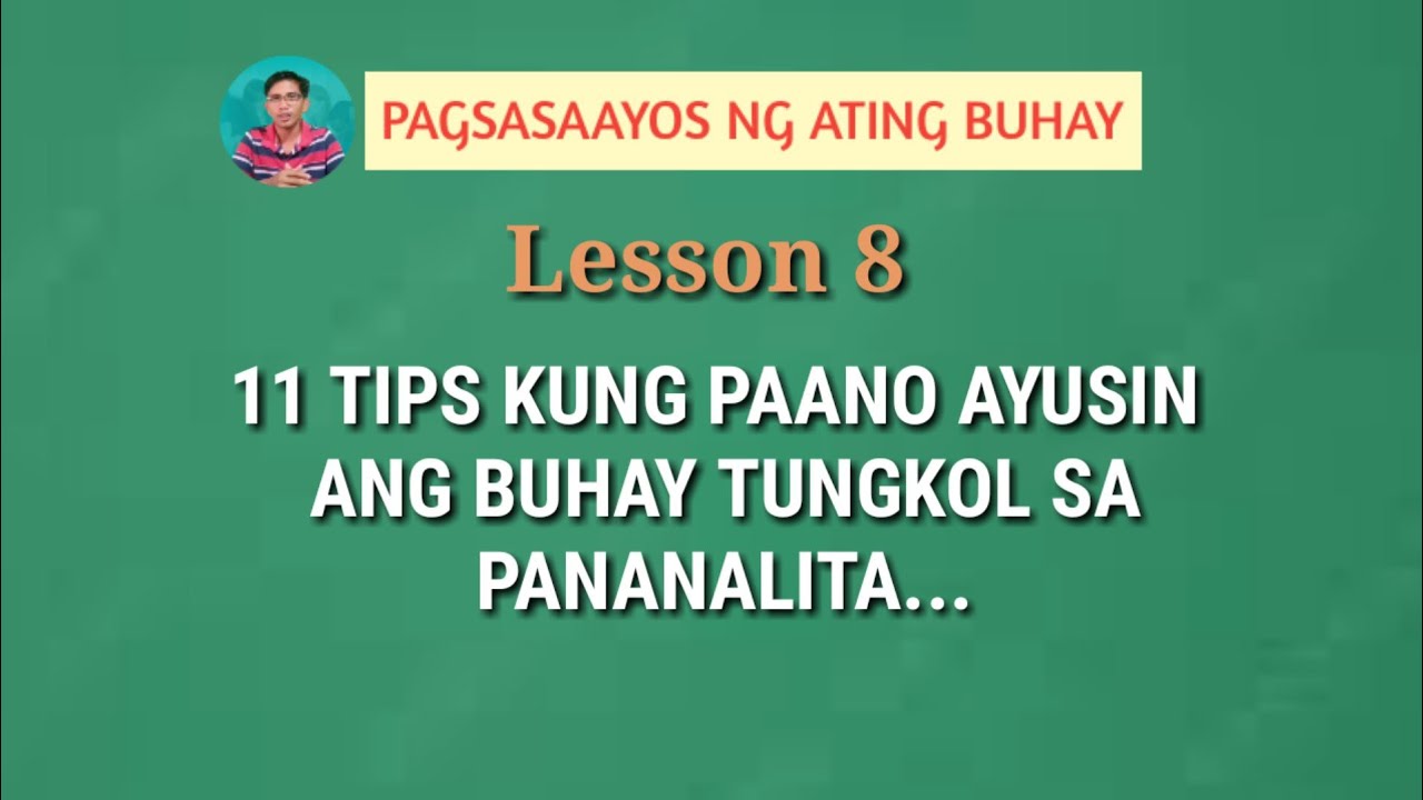 PAANO AYUSIN ANG BUHAY TUNGKOL SA PANANALITA? 11 Tips/ lesson 8