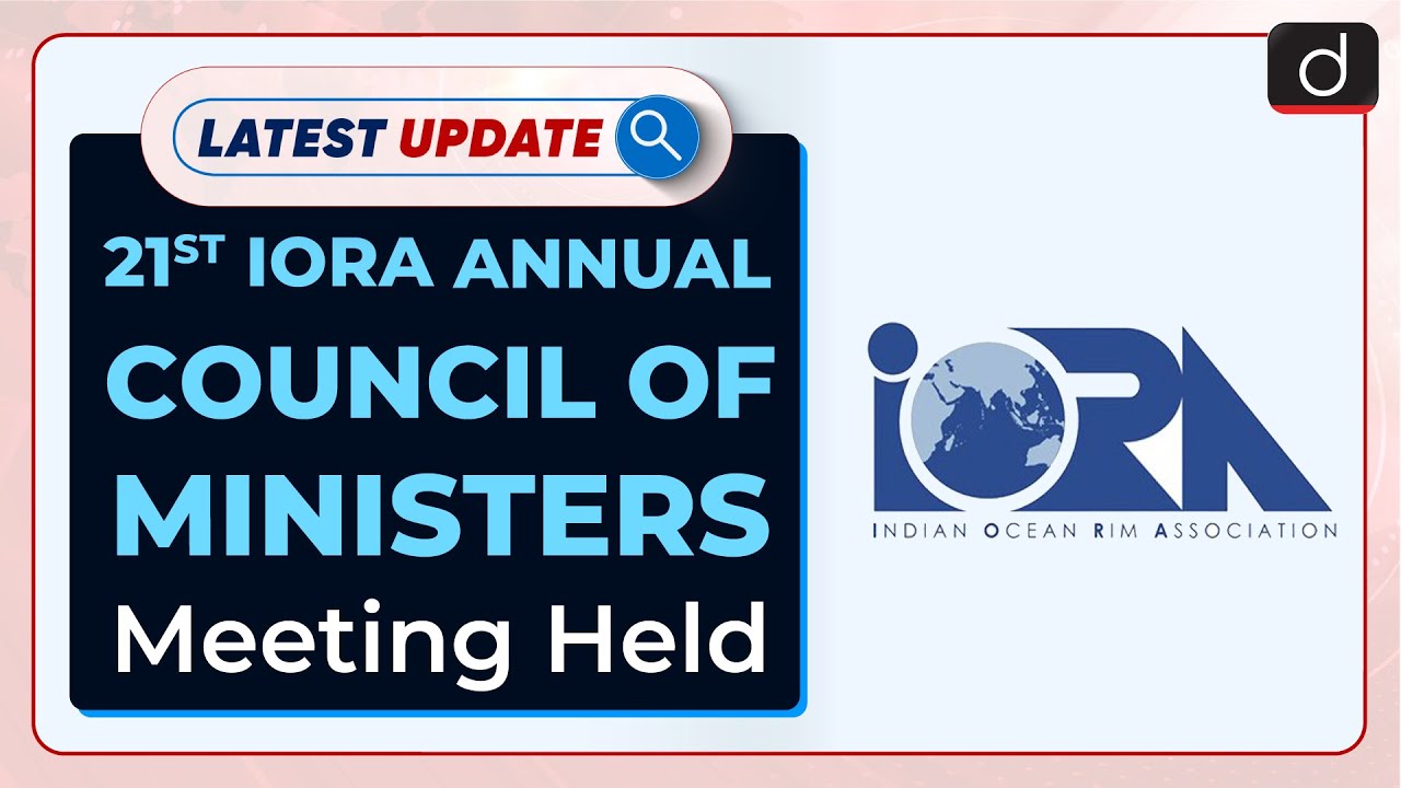 21st IORA Annual Council Of Ministers Meeting Held : Latest update | Drishti IAS English