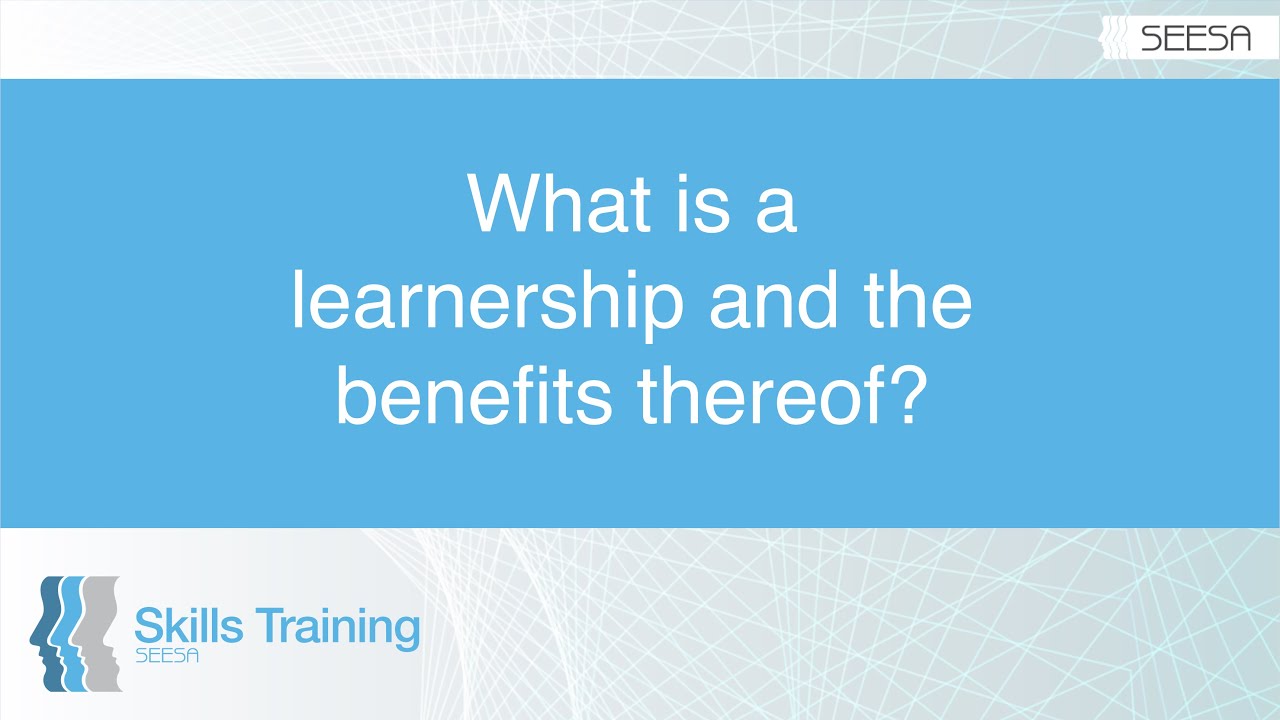 What is a learnership and the benefits thereof?