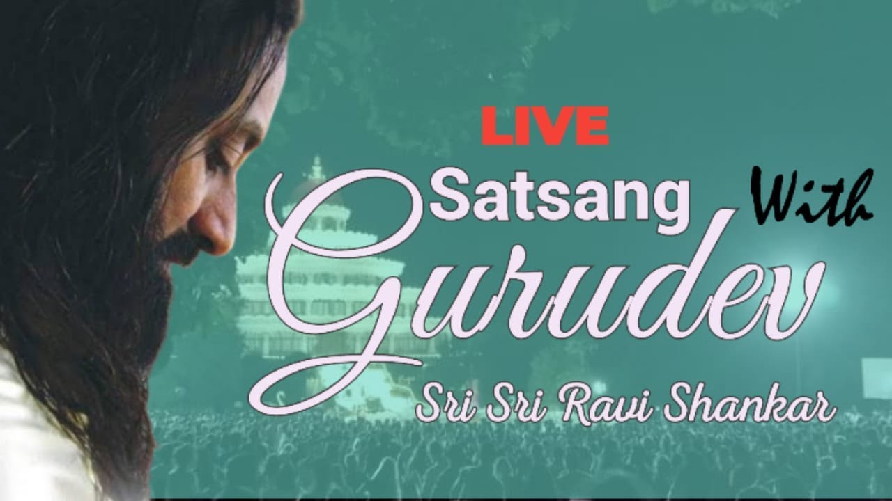 satsang with gurudev sri sri ravishankar
